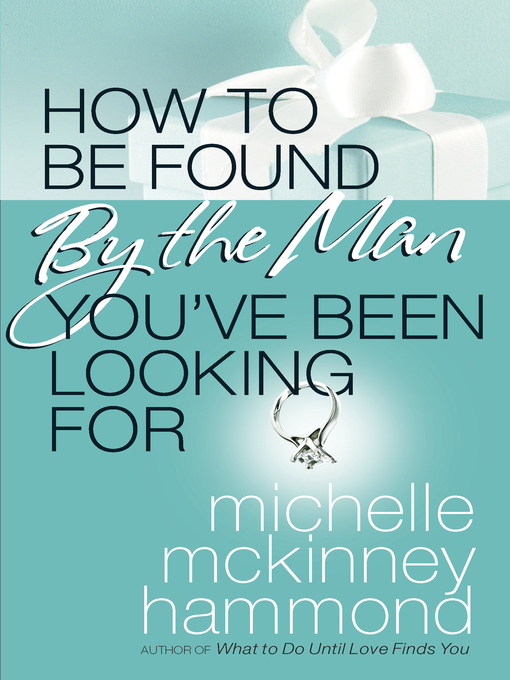 Title details for How to Be Found by the Man You've Been Looking For by Michelle McKinney Hammond - Available